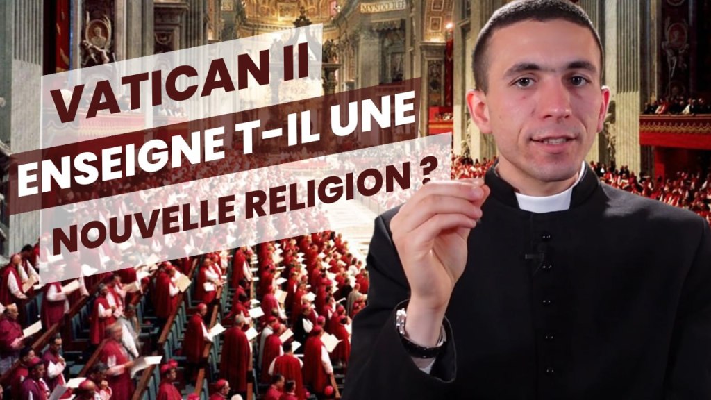 [Foi Intégrale] Vatican II enseigne-t-il une nouvelle&nbsp;religion?