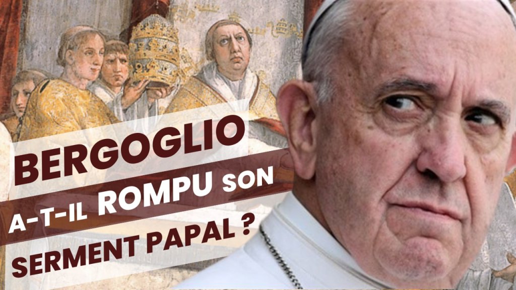 [Foi Intégrale] Bergoglio a-t-il rompu son serment&nbsp;papal?