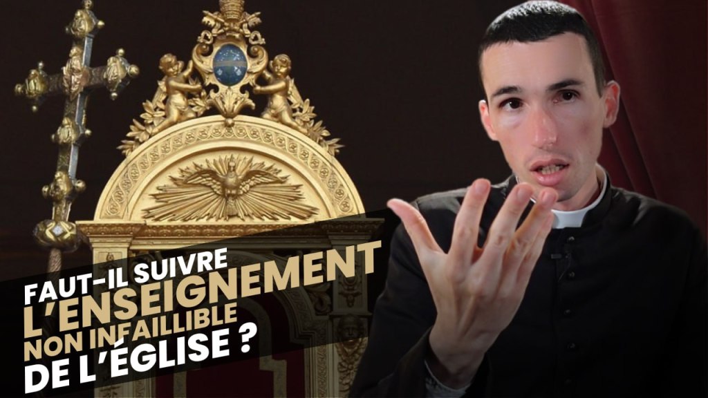 [Foi Intégrale] Faut-il suivre l&rsquo;enseignement non infaillible de&nbsp;l&rsquo;Eglise?
