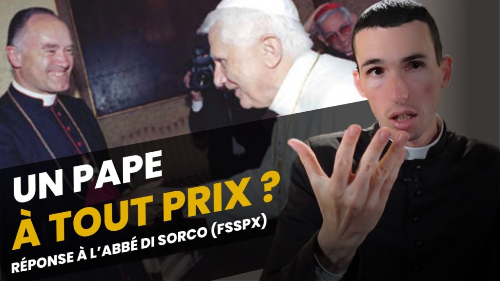 [Foi Intégrale] Un pape à tout prix ? Réponse à l&rsquo;abbé Di Sorco&nbsp;(FSSPX)